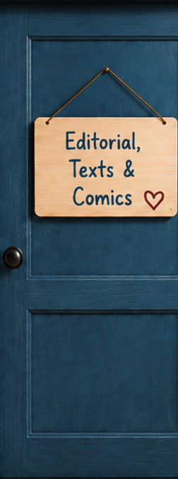Editorial, texts and comics