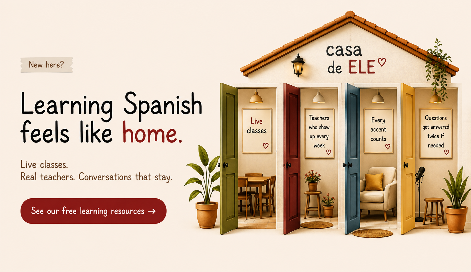 New here? Learning Spanish feels like home. Live classes. Real teachers. Conversations that stay. See our free learning resources.